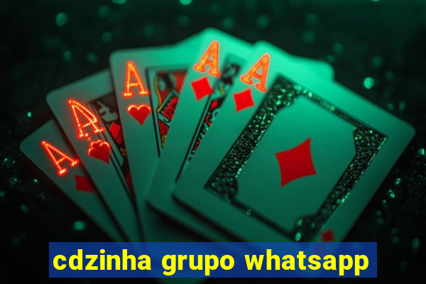 cdzinha grupo whatsapp